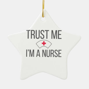 Nurses for Nursing Grad Trust Me I'm A Nurse Ceramic Ornament