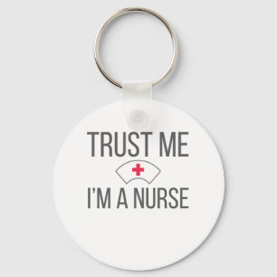 Nurses for Nursing Grad Trust Me I'm A Nurse Key Ring