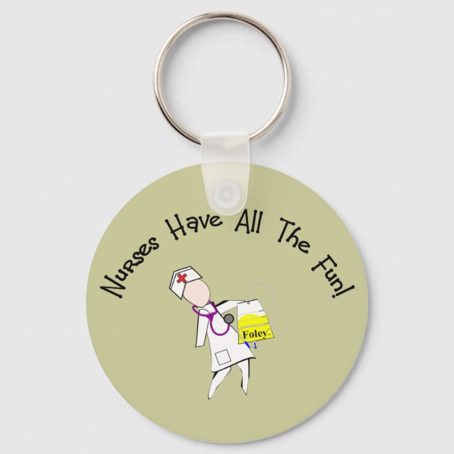 Nurses Have All The Fun!  Nurse Gifts Key Ring (Front)