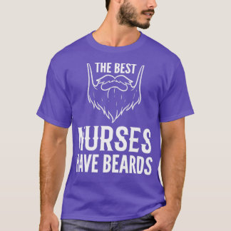 Nurses Have Beards Registered Nurse Gift T-Shirt