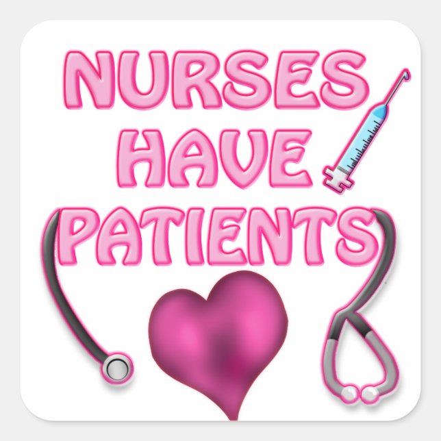 Nurses have patients! square sticker (Front)