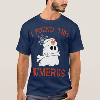 Nurses I Found This Humerus Funny Ghost Nurse Hall T-Shirt