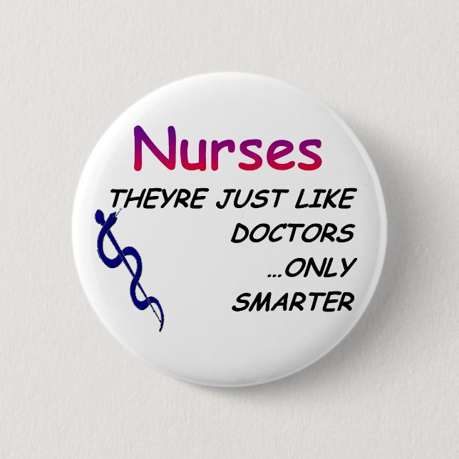 Nurses, Just Like Doctors 6 Cm Round Badge (Front)