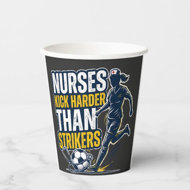 Nurses Kick Harder Than Strikers Paper Cups (Front)