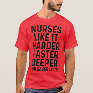 Nurses like it harder faster deeper 2 T-Shirt