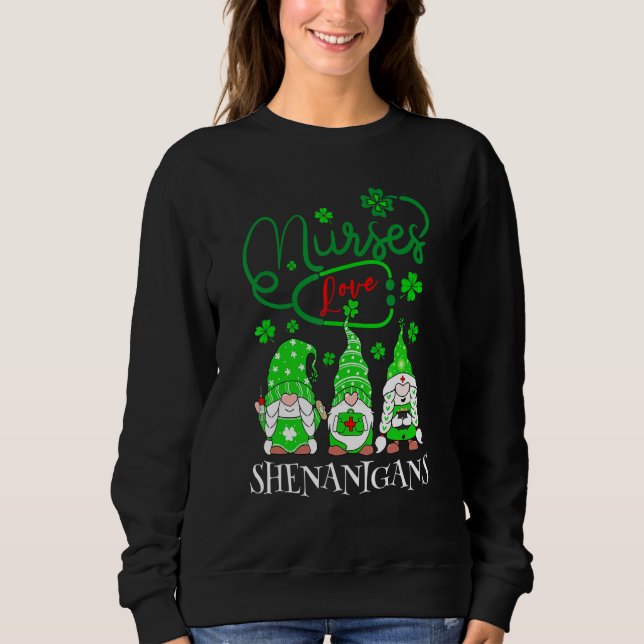 Nurses Love Shenanigans Funny Gnomes Nurse St Patr Sweatshirt (Front)