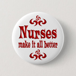 NURSES MAKE IT ALL BETTER 6 CM ROUND BADGE