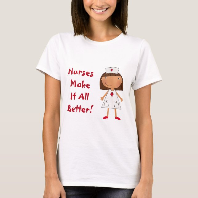Nurses Make It All Better T-Shirt (Front)