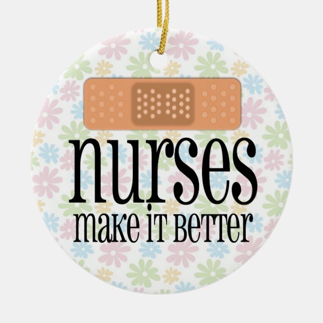 Nurses Make it Better, Bandage Ceramic Ornament (Front)