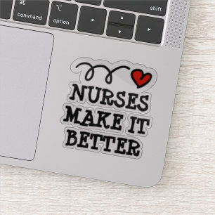Nurses make it better laptop decal sticker