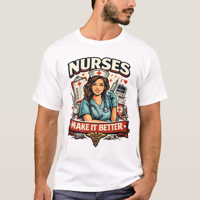 Nurses Make It Better Retro Nurse T-Shirt (Front)