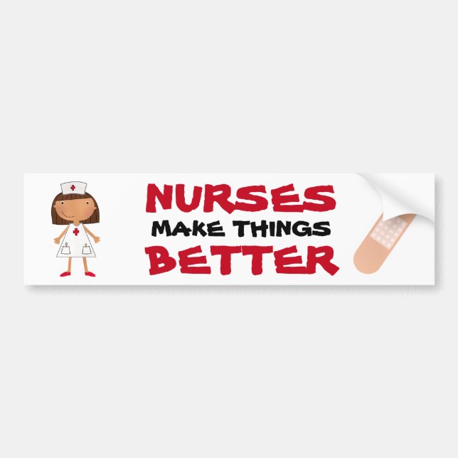 Nurses Make Things Better Bumper Sticker (Front)