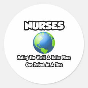 Nurses...Making the World a Better Place Classic Round Sticker