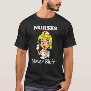 Nurses Never Bluff Nursing Don Play Cards T-Shirt