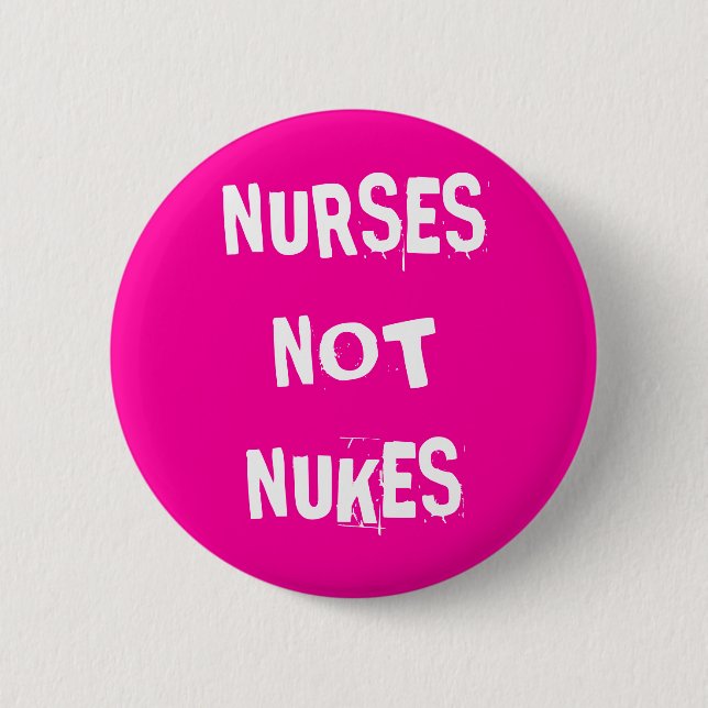 Nurses Not Nukes 6 Cm Round Badge (Front)