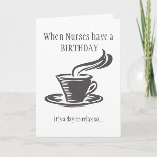 Nurses Relax Birthday Send Coffee Can't get Up Card