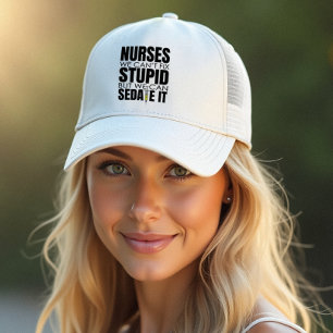 Nurses We Can't Fit Stupid Funny Design Trucker Hat