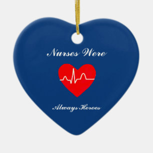 Nurses Were Heroes Heart Ornament
