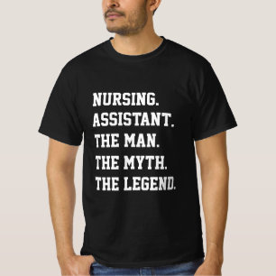 Nursing Assistant The Man The Myth The Legend T-Shirt