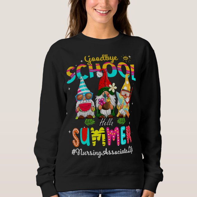 Nursing Associate Gnome Goodbye School Hello Summe Sweatshirt (Front)