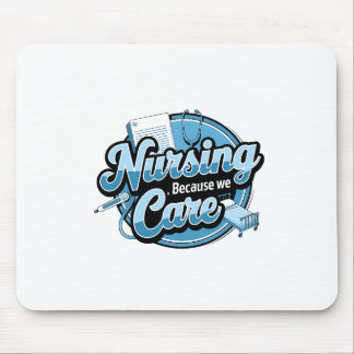 NURSING BECAUSE WE CARE MOUSE PAD
