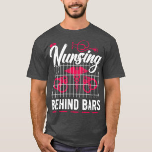 Nursing Behind Bars Correctional Nurse T-Shirt