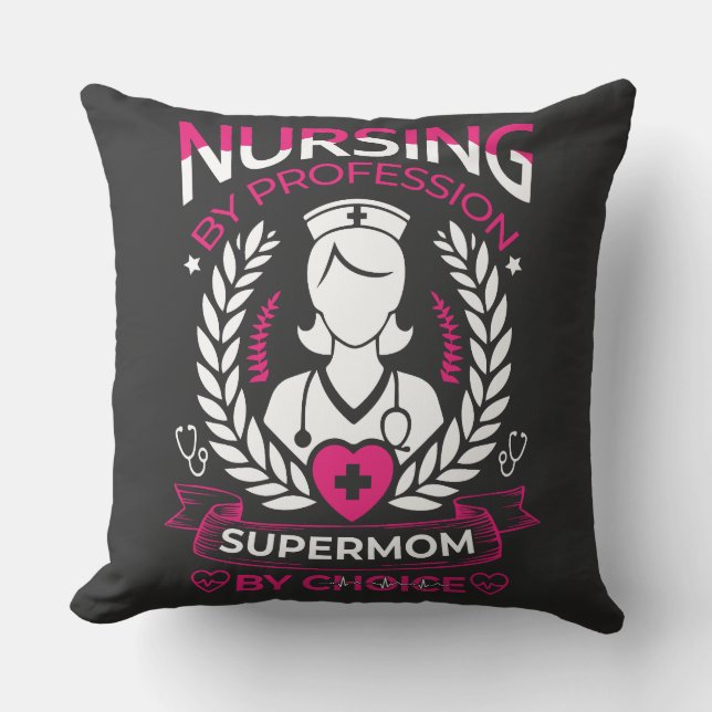 Nursing by Profession, Supermom by Choice  Cushion (Front)