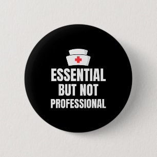 Nursing Degree - Essential But Not Professional 6 Cm Round Badge
