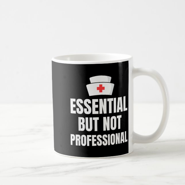 Nursing Degree - Essential But Not Professional  Coffee Mug (Right)