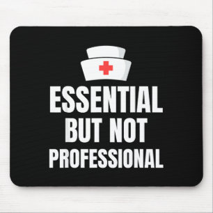Nursing Degree - Essential But Not Professional  Mouse Pad