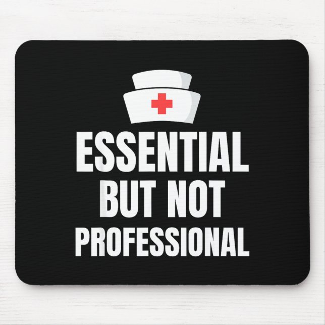 Nursing Degree - Essential But Not Professional  Mouse Pad (Front)