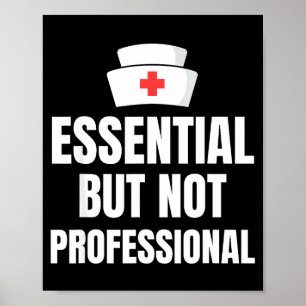 Nursing Degree - Essential But Not Professional Poster