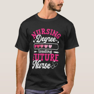 Nursing Degree Loading Future Nurse 1 T-Shirt