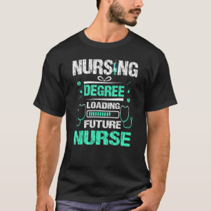 Nursing Degree Loading Future Nurse Nursing School T-Shirt