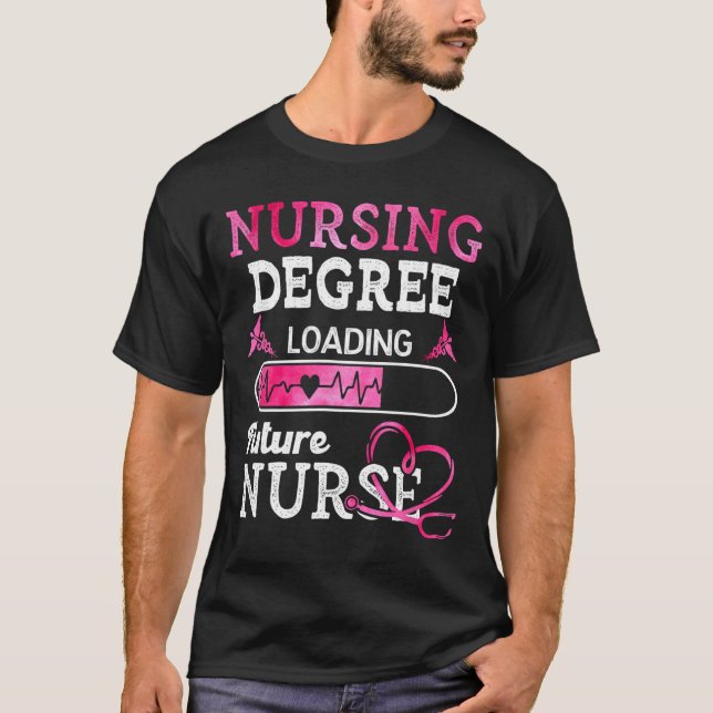Nursing Degree Loading Future Nurse Profession  T-Shirt (Front)