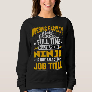 Nursing Faculty Job Title Graduate Nurse Sweatshirt