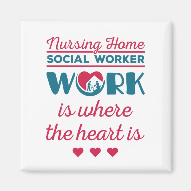 Nursing Home Social Worker Work Where Heart Is Magnet (Front)