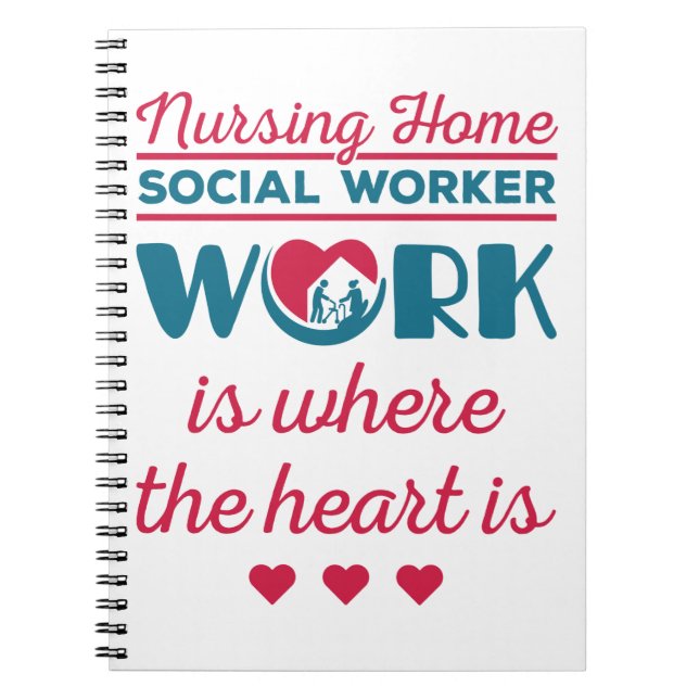 Nursing Home Social Worker Work Where Heart Is Notebook (Front)