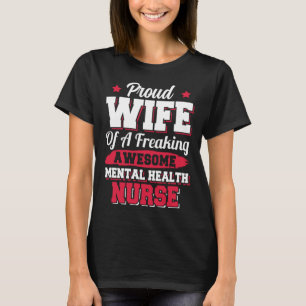 Nursing Hospital Doctor Mental Health Nurse Wife T-Shirt