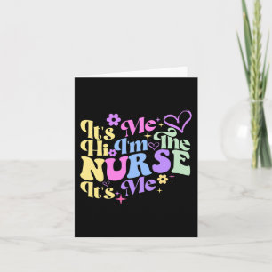 Nursing humour Its Me Hi I'm The Nurse RN ER NICU  Card