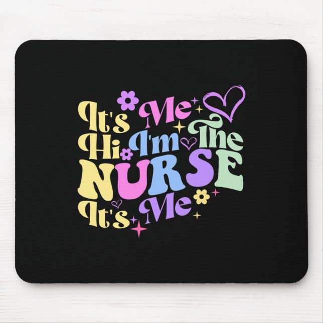 Nursing humour Its Me Hi I'm The Nurse RN ER NICU  Mouse Pad (Front)