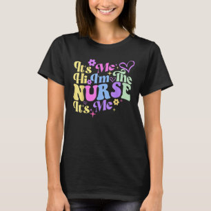 Nursing humour Its Me Hi I'm The Nurse RN ER NICU T-Shirt