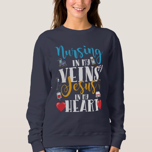 Nursing in My Veins Christian RN Nurse Sweatshirt (Front)