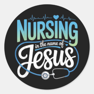Nursing in the name of jesus christian nurse Nursi Classic Round Sticker