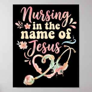 Nursing in the name of jesus christian nurse Nursi Poster