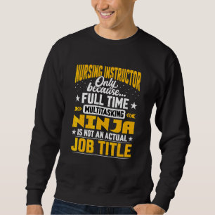 Nursing Instructor Job Title Nursing Educator Teac Sweatshirt