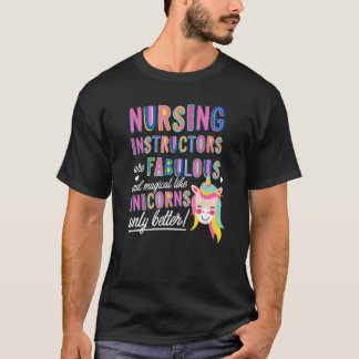 Nursing Instructors Are Fabulous Magical Like Unic T-Shirt