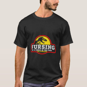 Nursing Is A Walk In The Park Love Nurse T-Shirt