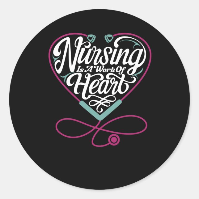 Nursing is a Work of Heart Classic Round Sticker (Front)