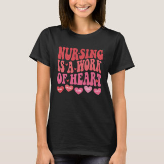 Nursing Is A Work Of Heart Girls Women Nurses Vale T-Shirt